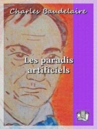 Les paradis artificiels | Charles Baudelaire. Auteur