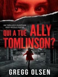 Qui a tué Ally Tomlinson ? | Gregg Olsen. Auteur