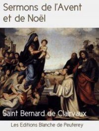 Sermons de l’Avent et de Noël | Saint Bernard de Clairvaux. Auteur