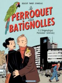 Affiche du document Le Perroquet des Batignolles - Tome    1 - L'énigmatique Monsieur Schmutz