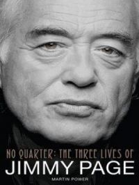 No Quarter: The Three Lives of Jimmy Page | Martin Power. Auteur