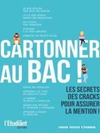 Cartonner au bac ! Les secrets des cracks pour assurer la mention ! | Collectif. Auteur