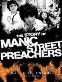 Nailed to History: The Story of Manic Street Preachers | Martin Power. Auteur