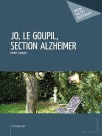 Jo, le Goupil, section Alzheimer | François Michel. Auteur