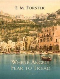 Where Angels Fear to Tread | E. M. Forster. Auteur