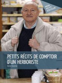 Petits récits de comptoir d'un herboriste | Daniel Gramme. Auteur