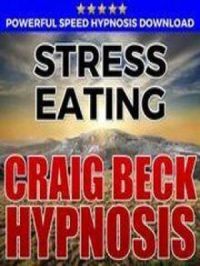 Stress Eating: Hypnosis Downloads | Craig Beck. Auteur