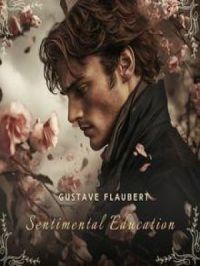 Sentimental Education: The History of a Young Man | Gustave Flaubert. Auteur