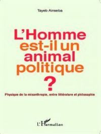 L'Homme est-il un animal politique ? | Ainseba Tayeb. Auteur