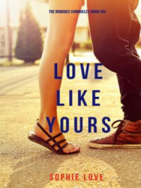 Affiche du document Love Like Yours (The Romance Chronicles—Book #5)