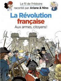 Affiche du document Le fil de l'Histoire raconté par Ariane & Nino - Tome   26 - La révolution française