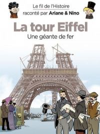 Affiche du document Le fil de l'Histoire raconté par Ariane & Nino - Tome   30 - La Tour Eiffel