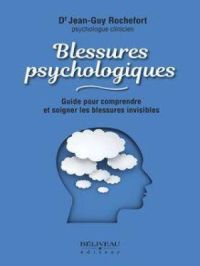 Affiche du document Blessures psychologiques : Guide pour comprendre et soigner les blessures invisibles