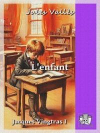 L'enfant | Jules Vallès. Auteur