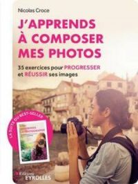 J'apprends à composer mes photos | Nicolas Croce. Auteur