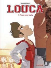 Affiche du document Louca - Tome 7 : Foutu pour foutu