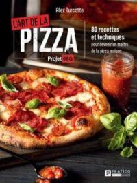 L'ART DE LA PIZZA | Alex Turcotte. Auteur