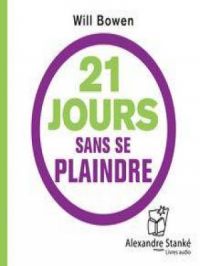 Affiche du document 21 jours sans se plaindre - Changez d'habitudes, changez votre vie, changez le monde