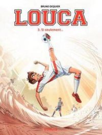 Affiche du document Louca - Tome 3 : Si seulement