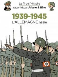 Affiche du document Le fil de l'Histoire raconté par Ariane & Nino - Le fil de l'Histoire raconté par Ariane & Nino - 1939-1945 - L'Allemagne nazie