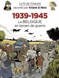 Affiche du document Le fil de l'Histoire raconté par Ariane & Nino - Le fil de l'Histoire raconté par Ariane & Nino - 1939-1945 – La Belgique en terrain de guerre