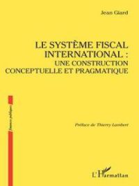 Affiche du document Le système fiscal international : une construction conceptuelle et pragmatique