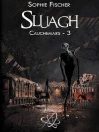 Sluagh : Cauchemars - 3 | Sophie Fischer. Auteur