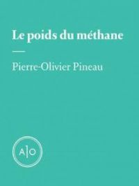 LE Poids du méthane | Pierre-Olivier Pineau. Auteur
