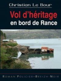 Vol d'héritage en bord de Rance | Christian Le Bour. Auteur