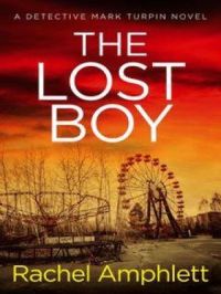 THE LOST BOY - A DETECTIVE MARK TURPIN CRIME THRILLER | Rachel Amphlett. Auteur