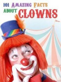 101 Amazing Facts about Clowns | Jack Goldstein. Auteur