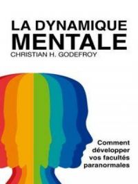 La dynamique mentale | Christian H. Godefroy. Auteur