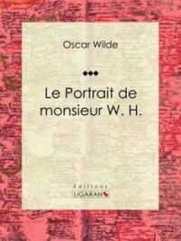 Le Portrait de monsieur W. H | Ligaran. Auteur