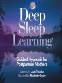 Deep Sleep Learning: Guided Hypnosis for Postpartum Mothers | Joel Thielke. Auteur