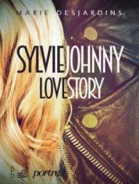 Sylvie Johnny Love Story | Marie Desjardins. Auteur