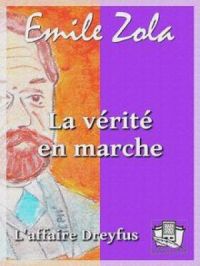 La vérité en marche | Emile Zola. Auteur