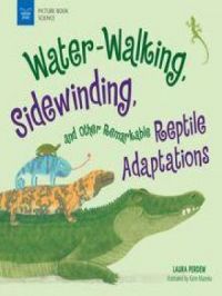 Water-Walking, Sidewinding, and Other Remarkable Reptile Adaptations | Laura Perdew. Auteur