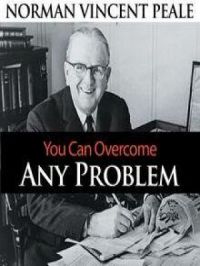 You Can Overcome Any Problem | Norman Vincent Peale. Auteur