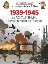 Affiche du document Le fil de l'Histoire raconté par Ariane & Nino - Tome   28 - 19391945  Le RoyaumeUni dernier rempart de l'Europe