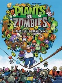 Affiche du document Plants vs zombies - Tome    5 - A fond sur le champignon