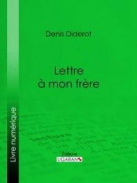 Lettre à mon frère | Denis Diderot. Auteur