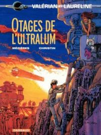 Affiche du document Valérian - Tome   16 - Otages de l'Ultralum