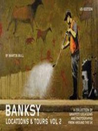 Banksy Locations and Tours Volume 2 | Banksy. Auteur