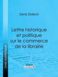 Lettre historique et politique sur le Commerce de la Librairie | Denis Diderot. Auteur