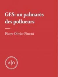 GES: Un palmarès des pollueurs | Pierre-Olivier Pineau. Auteur
