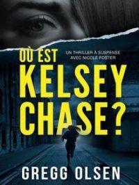 Où est Kelsey Chase ? | Gregg Olsen. Auteur