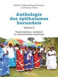 Anthologie des épithalames burundais Volume II | Christian Pariot. Auteur