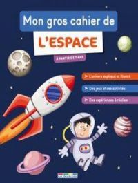 Affiche du document Mon gros cahier de l'espace, à partir de 7 ans