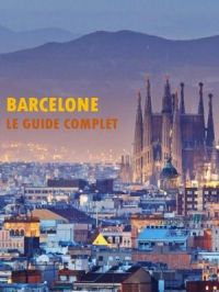 Affiche du document Barcelone - Le guide complet pour visiter Barcelone