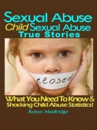 Sexual Abuse - Child Sexual Abuse True Stories | Robyn MacBridge. Auteur